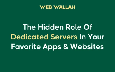 The Hidden Role Of Dedicated Servers In Your Favorite Apps & Websites